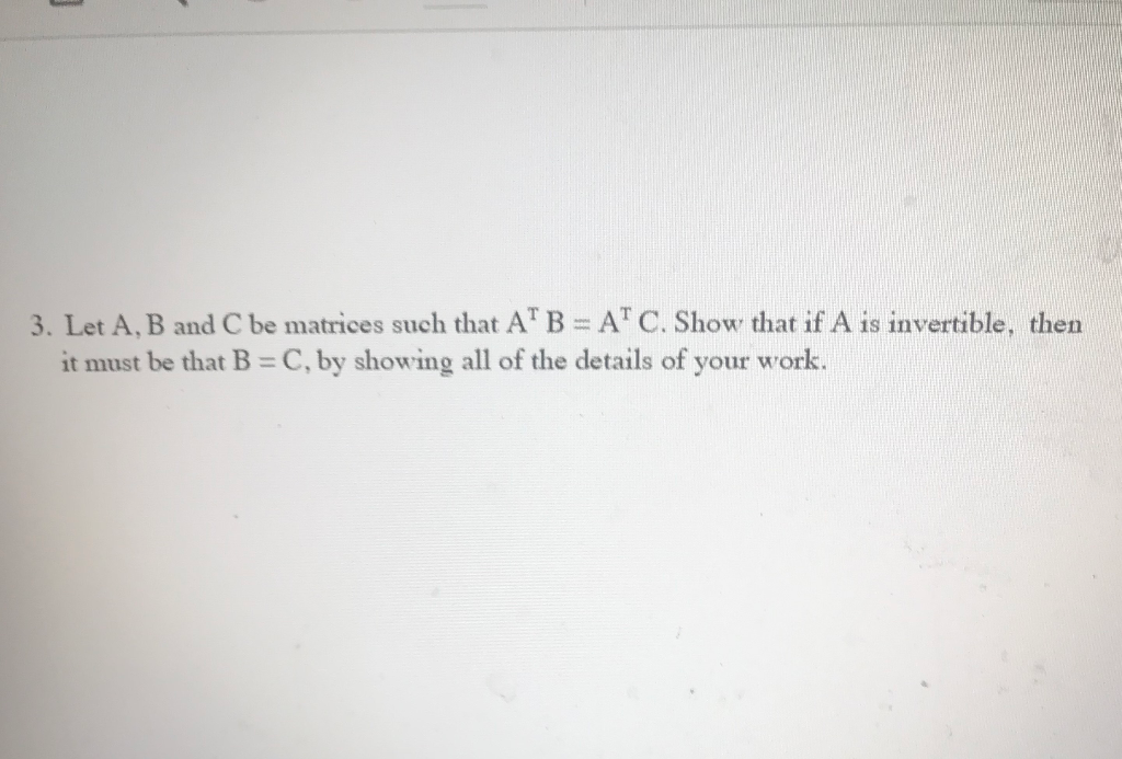 Solved 3. Let A, B And C Be Matrices Such That ATB=A" C. | Chegg.com