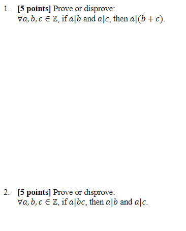 Solved 1. [5 Points] Prove Or Disprove: ∀a,b,c∈Z, If A∣b And | Chegg.com