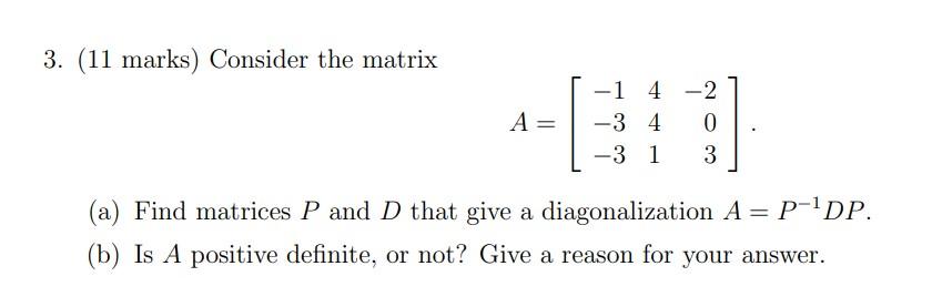 Solved 3. (11 marks) Consider the matrix A=⎣⎡−1−3−3441−203⎦⎤ | Chegg.com