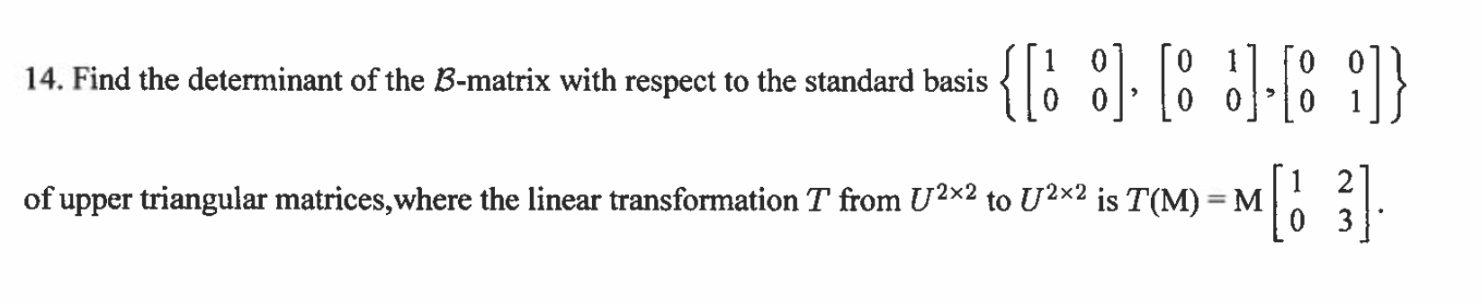 Solved 14. Find The Determinant Of The B-matrix With Respect | Chegg.com