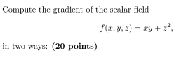 Solved Compute the gradient of the scalar field | Chegg.com