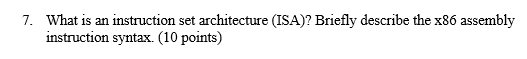 Solved 7. What is an instruction set architecture (ISA)? | Chegg.com