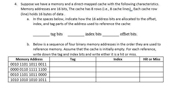 Solved 4. Suppose we have a memory and a direct mapped cache