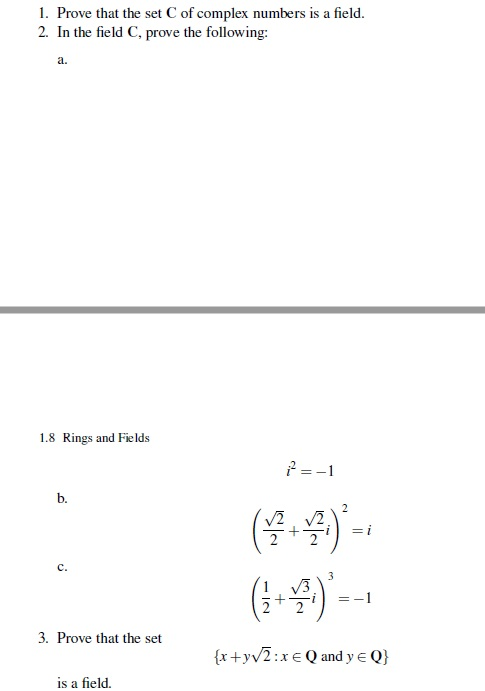Solved 1. Prove that the set C of complex numbers is a field | Chegg.com
