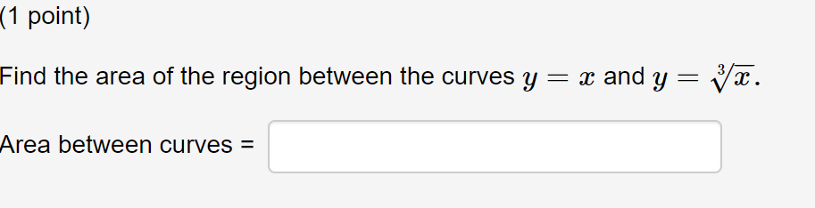 Solved Find the area of the region between the curves y=x | Chegg.com