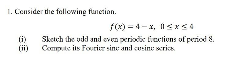 Solved 1. Consider the following function. f(x) = 4 – x, 0