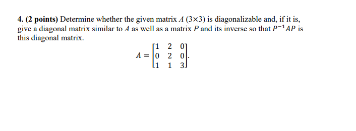 Solved 4. (2 points) Determine whether the given matrix A | Chegg.com