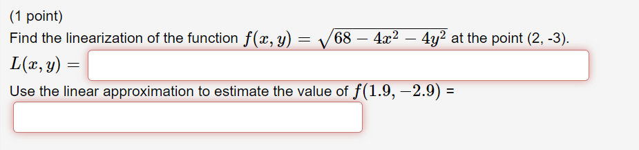 Solved = (1 point) Find the linearization of the function | Chegg.com