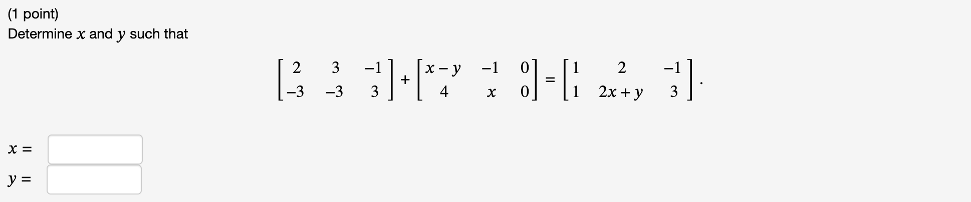 Solved (1 point) Determine x and y such that | Chegg.com