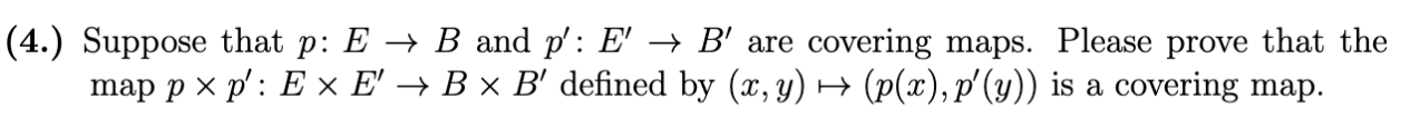 Solved 4.) Suppose That P:E→B And P′:E′→B′ Are Covering | Chegg.com