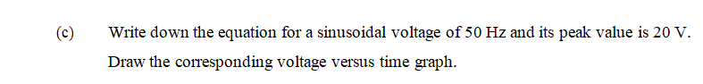 Solved (c) Write down the equation for a sinusoidal voltage | Chegg.com