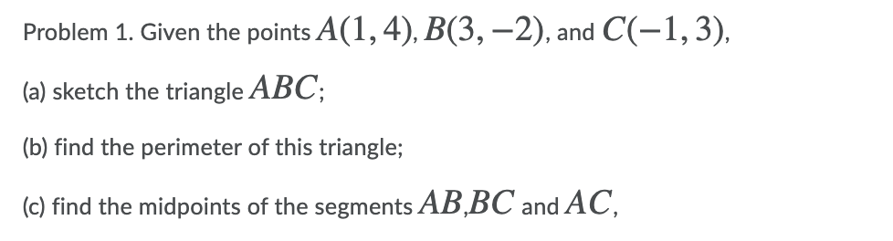 Solved Problem 1. Given The Points A(1,4), B(3,-2), And | Chegg.com