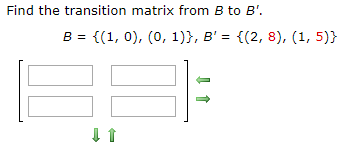 Solved Find The Transition Matrix From B To B'. B = {(1, 0), | Chegg.com