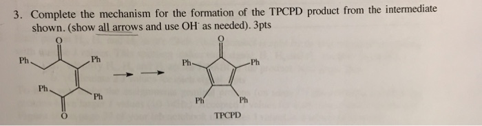 Solved Complete the mechanism for the formation of the TPCPD | Chegg.com