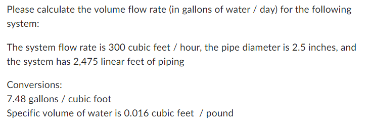 Solved Please calculate the volume flow rate (in gallons of | Chegg.com