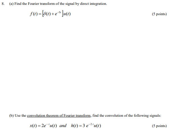 Solved 8. (a) Find the Fourier transform of the signal by | Chegg.com