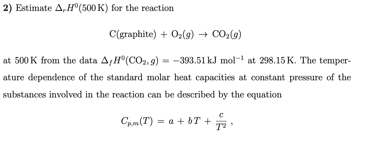 Solved 2) Estimate A,Hº(500 K) for the reaction C(graphite) | Chegg.com