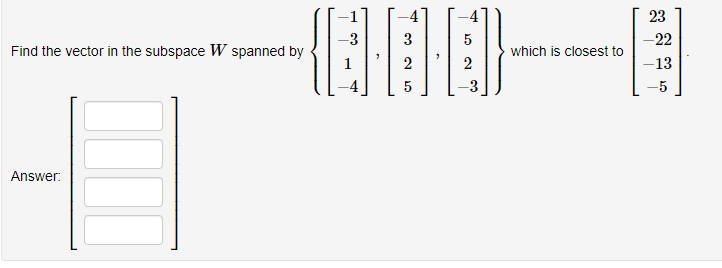 Solved Find the vector in the subspace W spanned by | Chegg.com