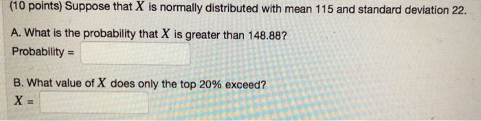 Solved (10 points) Suppose that X is normally distributed | Chegg.com
