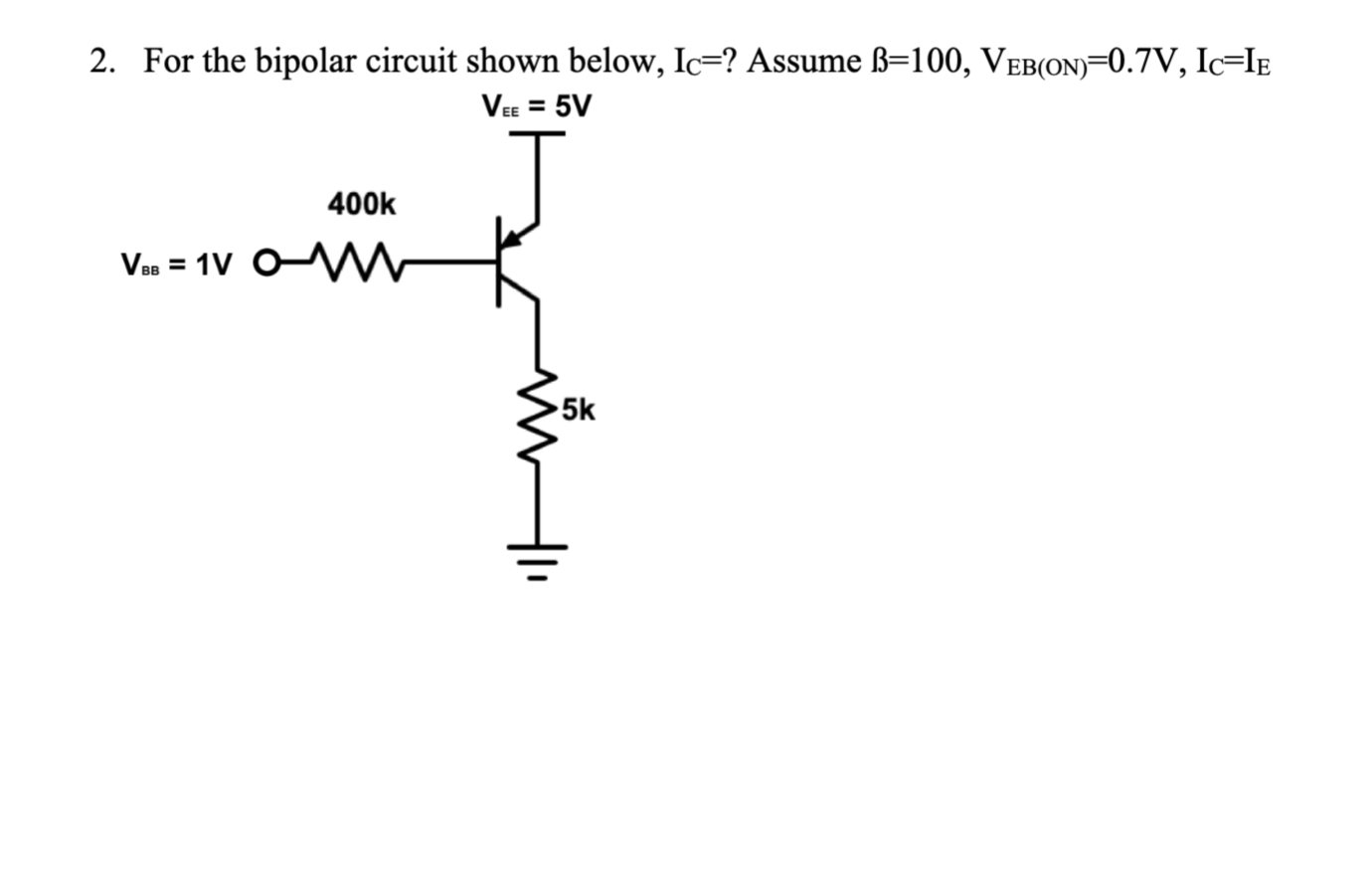 Solved 2. For The Bipolar Circuit Shown Below, Ic=? Assume | Chegg.com