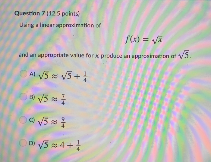 Solved Question 7 (12.5 points) Using a linear approximation | Chegg.com
