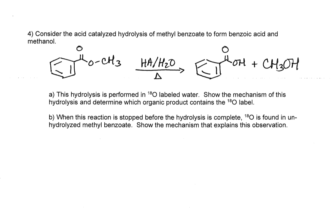 4) Consider the acid catalyzed hydrolysis of methyl benzoate to form benzoic acid and
methanol.
20-CH3
ROH + CH3OH
HA/H?D EXC