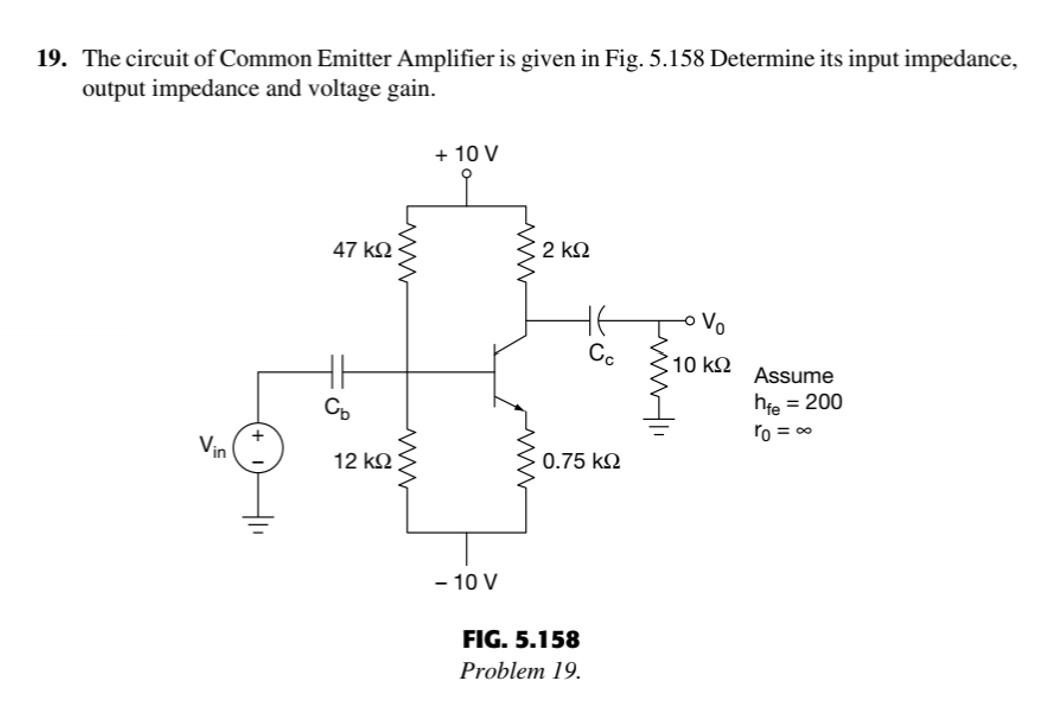 Solved 19. The circuit of Common Emitter Amplifier is given