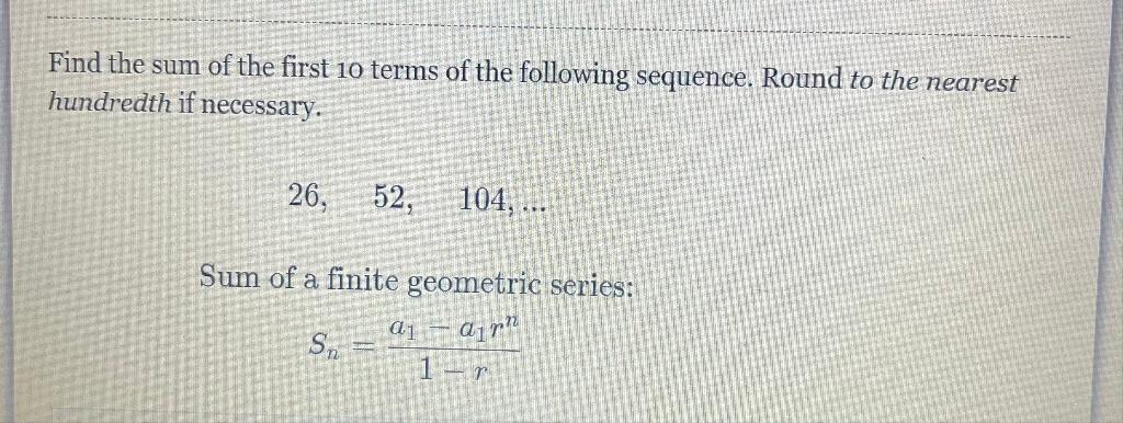 Solved Find the sum of the first 10 terms of the following | Chegg.com