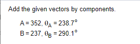 Solved Add the given vectors by components. A = 352,0A = | Chegg.com