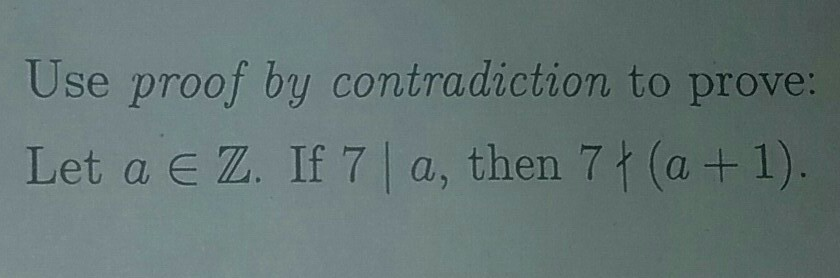 Solved Use proof by contradiction to prove Let a E Z. If 7 | | Chegg.com