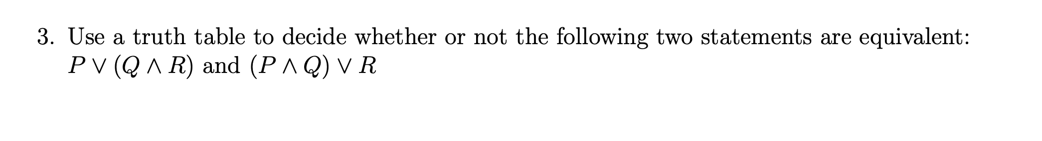 Solved 3. Use a truth table to decide whether or not the | Chegg.com