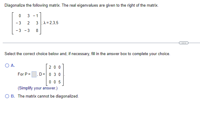 Solved Diagonalize the following matrix. The real | Chegg.com