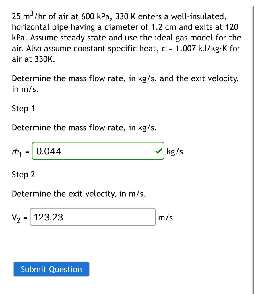 \( 25 \mathrm{~m}^{3} / \mathrm{hr} \) of air at \( 600 \mathrm{kPa}, 330 \mathrm{~K} \) enters a well-insulated, horizontal