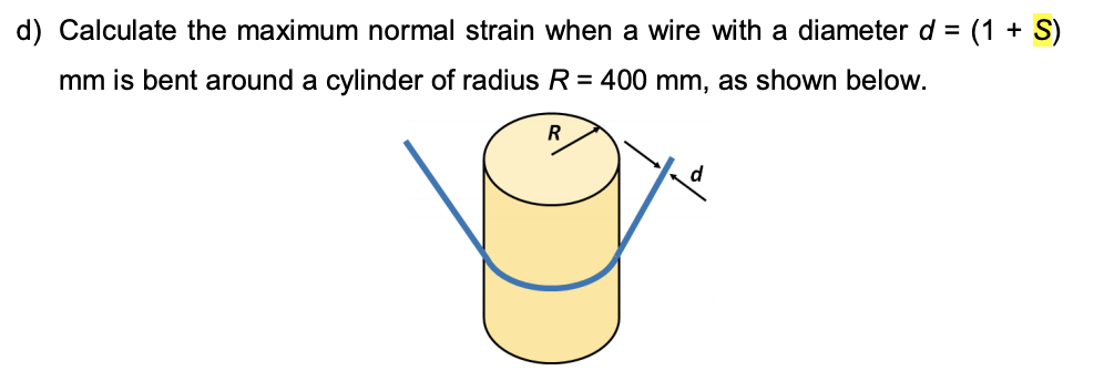 Solved d) Calculate the maximum normal strain when a wire | Chegg.com