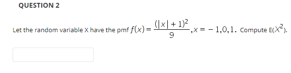 Solved QUESTION 2 Let the random variable X have the pmf | Chegg.com