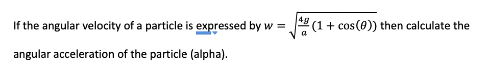 Solved 4g If the angular velocity of a particle is expressed | Chegg.com