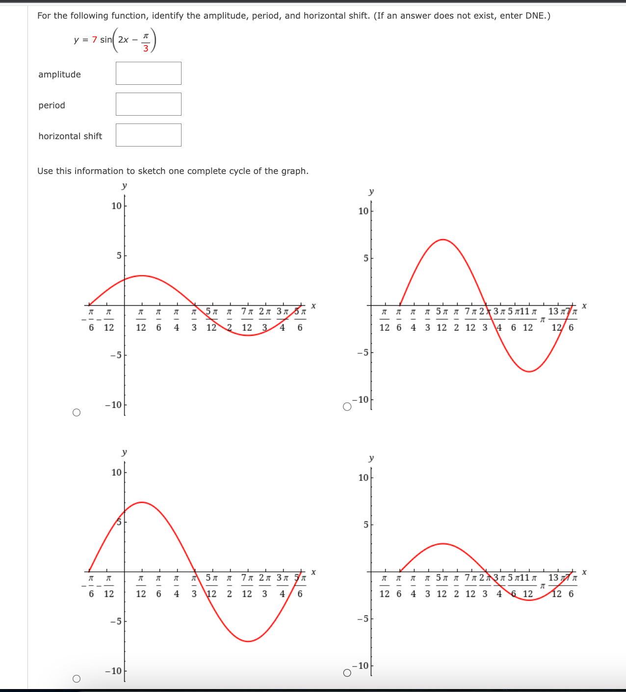 Solved y=7sin(2x−3π) amplitude period horizontal shift Use | Chegg.com