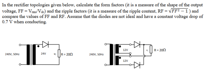 In the rectifier topologies given below, calculate the form factors (it is a measure of the shape of the output voltage, \( \