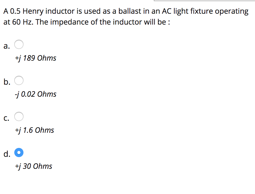 Solved A 0.5 Henry inductor is used as a ballast in an AC