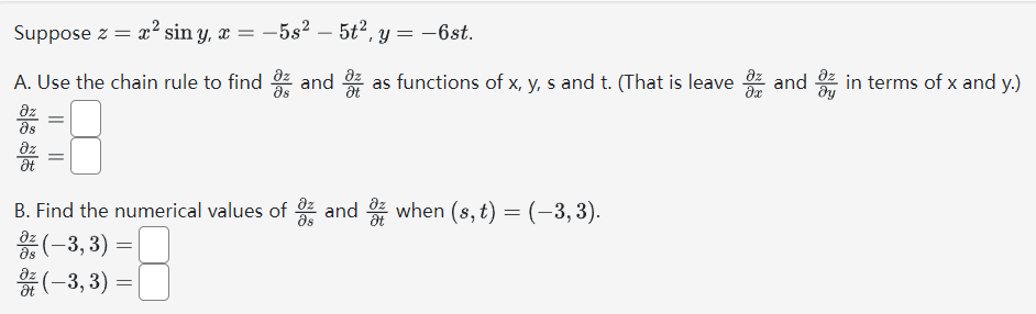 Solved Suppose z=x2siny,x=−5s2−5t2,y=−6st. A. Use the chain | Chegg.com