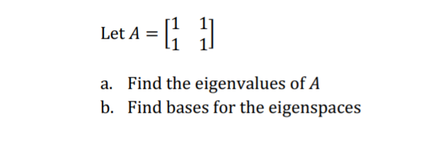 Solved Let A = [1 1 A. Find The Eigenvalues Of A B. Find | Chegg.com