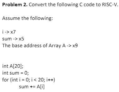 Solved Problem 2. Convert the following C code to RISC-V. | Chegg.com