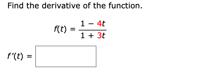 Solved Find the derivative of the function. f(t) = 1 – 4t 1 | Chegg.com