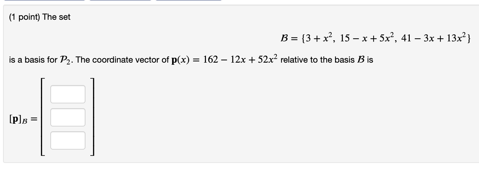 Solved (1 point) The set is a basis for P2. The coordinate