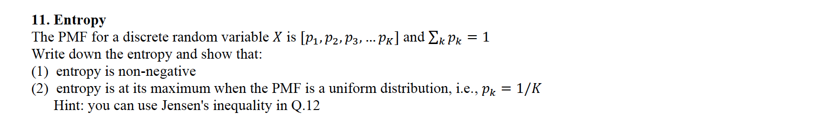 Solved 11. Entropy The PMF for a discrete random variable X | Chegg.com