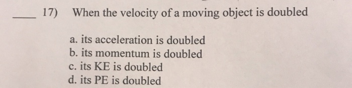 If The Speed Of A Moving Object Is Doubled