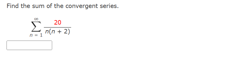 Solved Find the sum of the convergent series. ∑n=1∞n(n+2)20 | Chegg.com