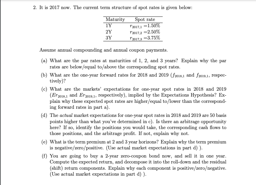 Solved 2. It is 2017 now. The current term structure of spot | Chegg.com
