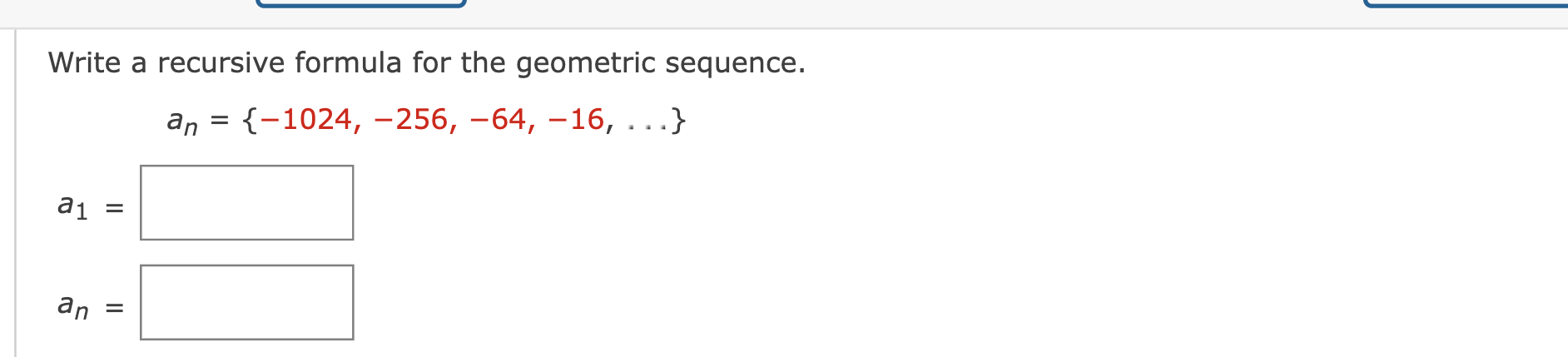 Solved Write a recursive formula for the geometric sequence. | Chegg.com