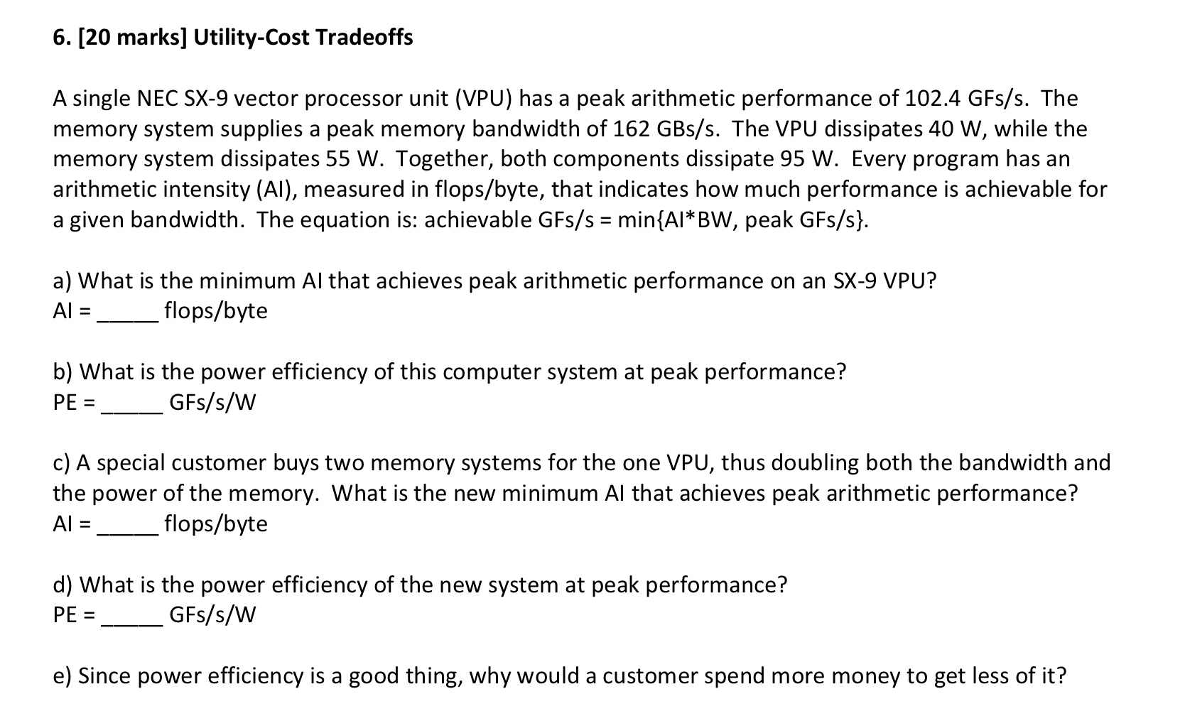 6. [20 marks] Utility-Cost Tradeoffs A single NEC SX-9 vector processor unit (VPU) has a peak arithmetic performance of 102.4